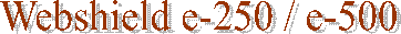 Webshield e-250 / e-500